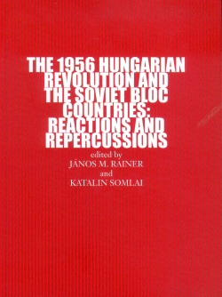 The 1956 Hungarian revolution and the Soviet bloc countries: reactions and repercussions